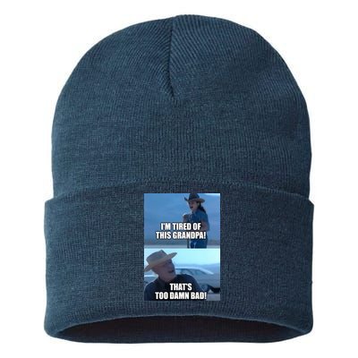 I'm Tired Of This Grandpa! That's Too Damn Bad! Quote Sustainable Knit Beanie