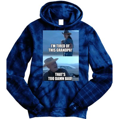 I'm Tired Of This Grandpa! That's Too Damn Bad! Quote Tie Dye Hoodie