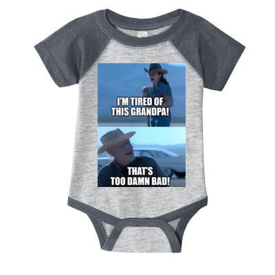 I'm Tired Of This Grandpa! That's Too Damn Bad! Quote Infant Baby Jersey Bodysuit