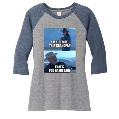 I'm Tired Of This Grandpa! That's Too Damn Bad! Quote Women's Tri-Blend 3/4-Sleeve Raglan Shirt