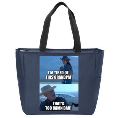 I'm Tired Of This Grandpa! That's Too Damn Bad! Quote Zip Tote Bag