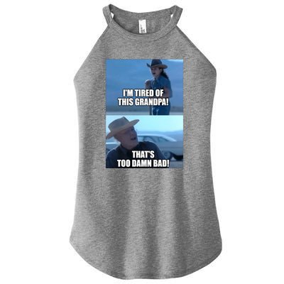 I'm Tired Of This Grandpa! That's Too Damn Bad! Quote Women’s Perfect Tri Rocker Tank