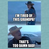 I'm Tired Of This Grandpa! That's Too Damn Bad! Quote Sueded Cloud Jersey T-Shirt