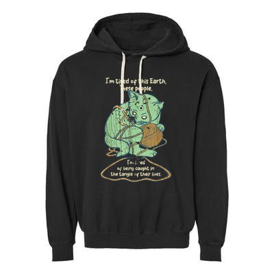 IM Tired Of This Earth These People Tired Of Being Caught Garment-Dyed Fleece Hoodie