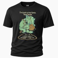 IM Tired Of This Earth These People Tired Of Being Caught Cooling Performance Crew T-Shirt