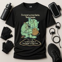IM Tired Of This Earth These People Tired Of Being Caught Cooling Performance Crew T-Shirt