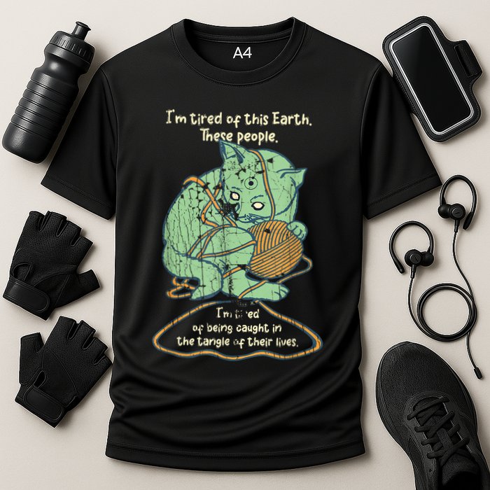 IM Tired Of This Earth These People Tired Of Being Caught Cooling Performance Crew T-Shirt