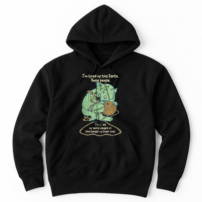 IM Tired Of This Earth These People Tired Of Being Caught Hoodie