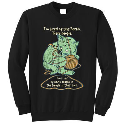IM Tired Of This Earth These People Tired Of Being Caught Sweatshirt