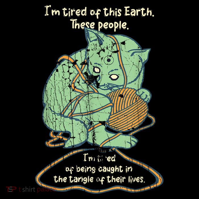 IM Tired Of This Earth These People Tired Of Being Caught T-Shirt