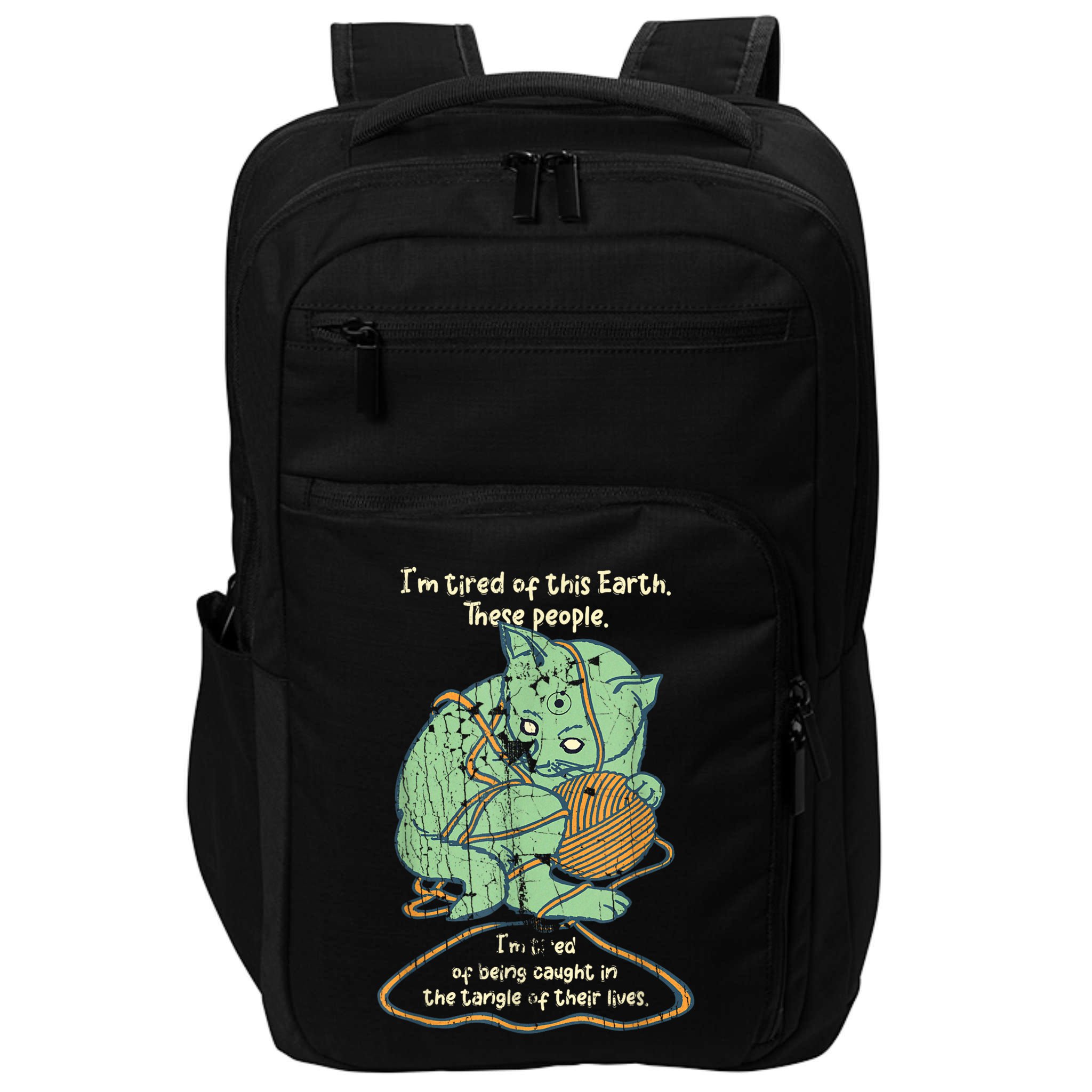 IM Tired Of This Earth These People Tired Of Being Caught Impact Tech Backpack
