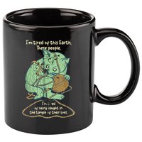 IM Tired Of This Earth These People Tired Of Being Caught 11oz C Handle Ceramic Mug