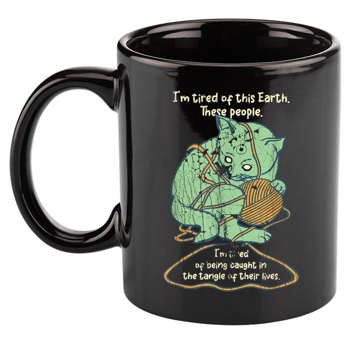 IM Tired Of This Earth These People Tired Of Being Caught 11oz C Handle Ceramic Mug