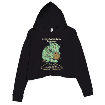 IM Tired Of This Earth These People Tired Of Being Caught Crop Fleece Hoodie
