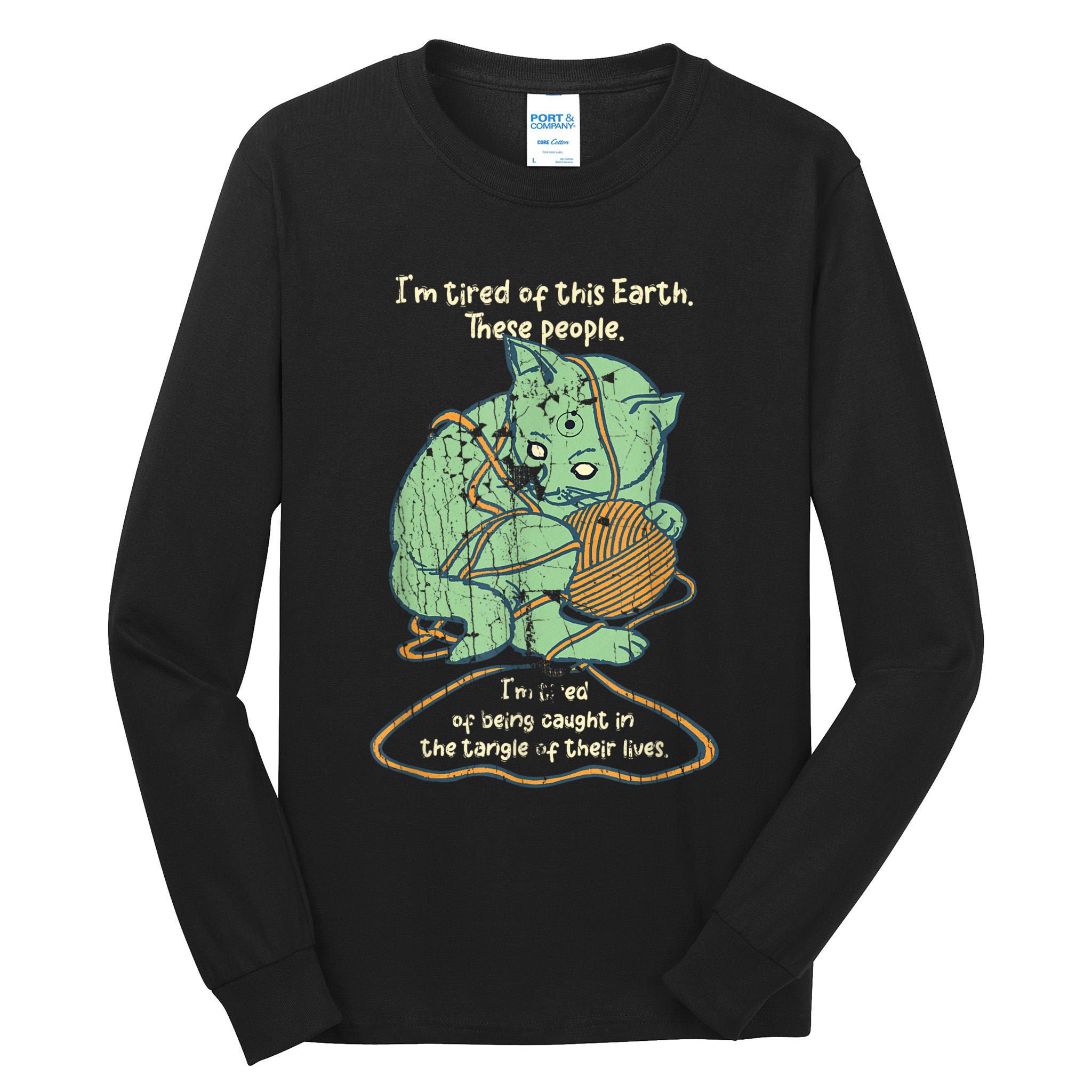 IM Tired Of This Earth These People Tired Of Being Caught Tall Long Sleeve T-Shirt