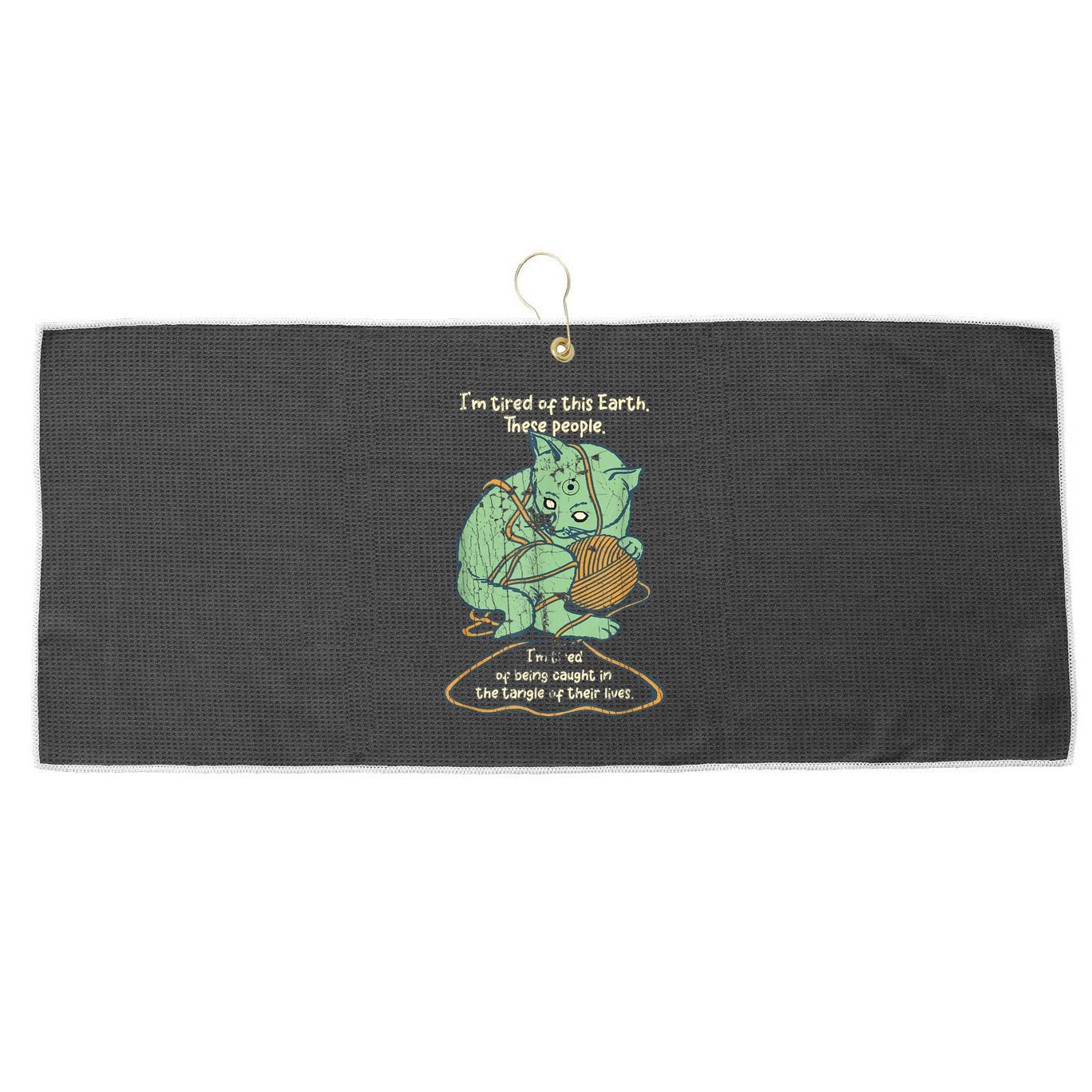 IM Tired Of This Earth These People Tired Of Being Caught Large Microfiber Waffle Golf Towel