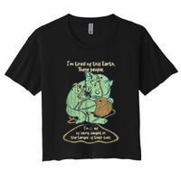 IM Tired Of This Earth These People Tired Of Being Caught Women's Crop Top Tee