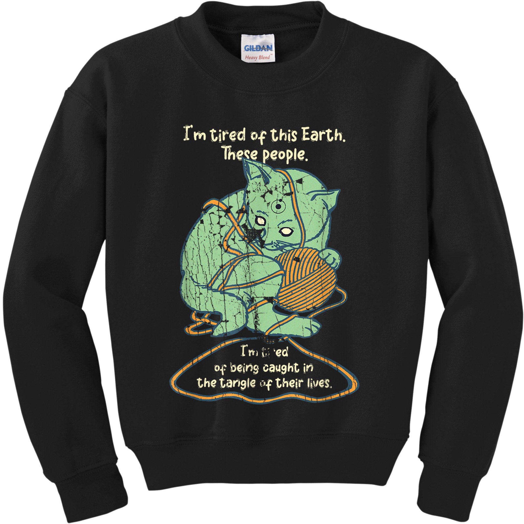 IM Tired Of This Earth These People Tired Of Being Caught Kids Sweatshirt