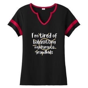 I'm Tired Of Babysitting My Parents Grandkids, For Moms, Mother's Day Ladies Halftime Notch Neck Tee