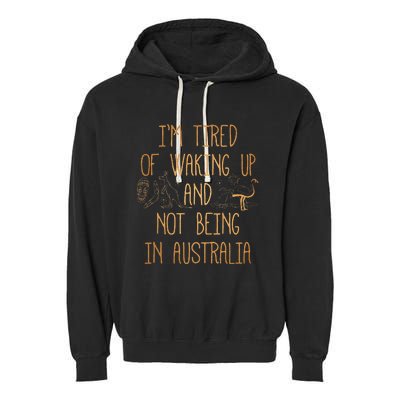 I’m Tired of Waking Up and Not Being In Australia Funny Garment-Dyed Fleece Hoodie