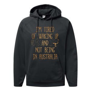 I’m Tired of Waking Up and Not Being In Australia Funny Performance Fleece Hoodie