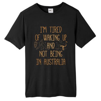 I’m Tired of Waking Up and Not Being In Australia Funny Tall Fusion ChromaSoft Performance T-Shirt