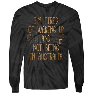 I’m Tired of Waking Up and Not Being In Australia Funny Tie-Dye Long Sleeve Shirt