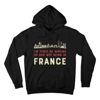 I’M Tired Of Waking Up And Not Being In France French Hoodie