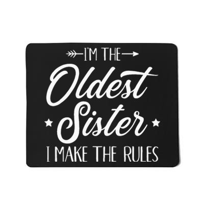 Im The Oldest Sister I Make The Rules Mousepad