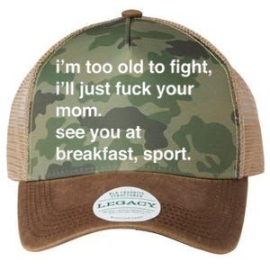 IM Too Old To Fight ILl Just Fuck Your Mom See You Legacy Tie Dye Trucker Hat