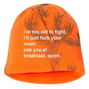 IM Too Old To Fight ILl Just Fuck Your Mom See You Kati - Camo Knit Beanie