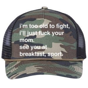 IM Too Old To Fight ILl Just Fuck Your Mom See You Retro Rope Trucker Hat Cap