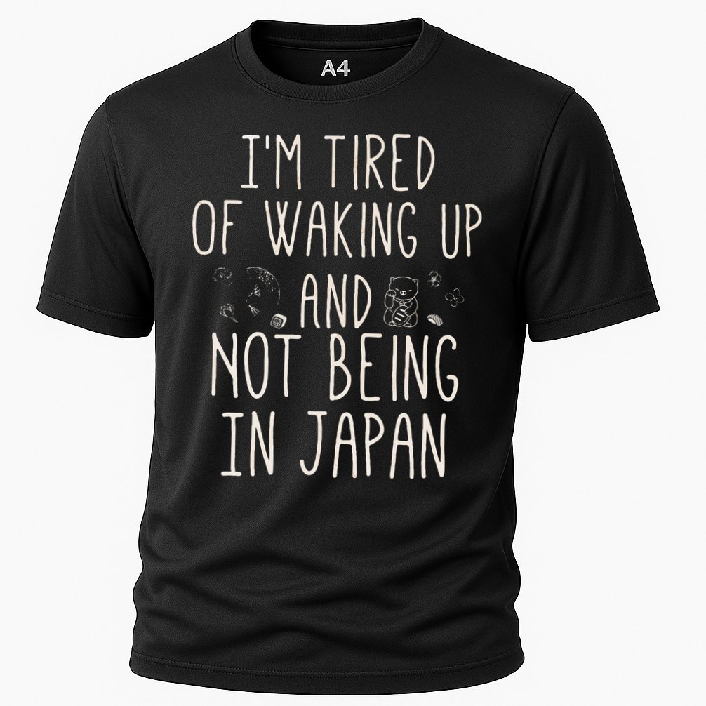 I’m Tired of Waking Up and Not Being In Japan Japanese Performance Shirt
