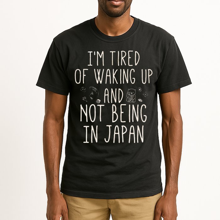 I’m Tired of Waking Up and Not Being In Japan Japanese Tall T-Shirt