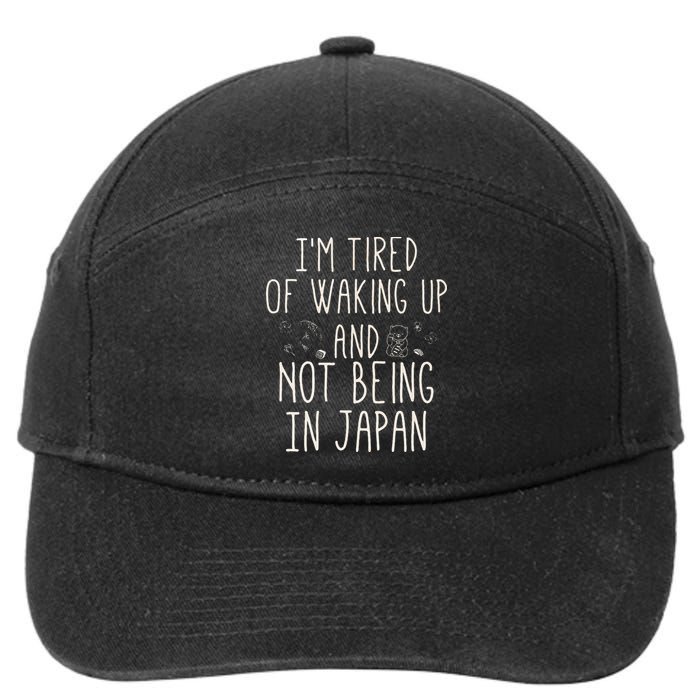 I’m Tired of Waking Up and Not Being In Japan Japanese 7-Panel Snapback Hat