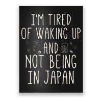 I’m Tired of Waking Up and Not Being In Japan Japanese Poster