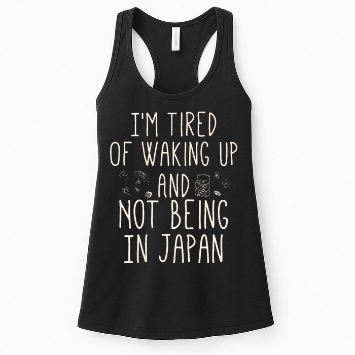 I’m Tired of Waking Up and Not Being In Japan Japanese Womens Tank Top