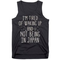 I’m Tired of Waking Up and Not Being In Japan Japanese Tank Top