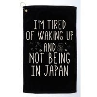 I’m Tired of Waking Up and Not Being In Japan Japanese Golf Towel