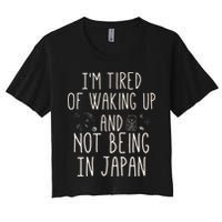 I’m Tired of Waking Up and Not Being In Japan Japanese Crop Top