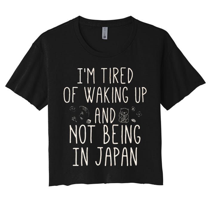 I’m Tired of Waking Up and Not Being In Japan Japanese Crop Top