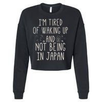 I’m Tired of Waking Up and Not Being In Japan Japanese Cropped Pullover Crew