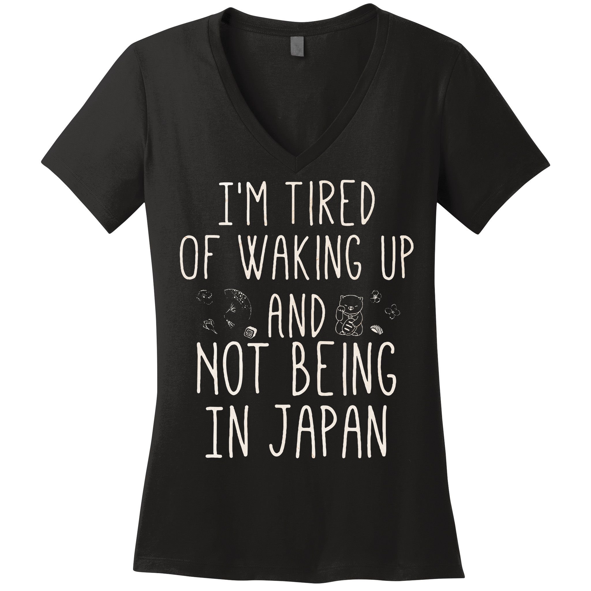 I’m Tired of Waking Up and Not Being In Japan Japanese Women's V-Neck T-Shirt