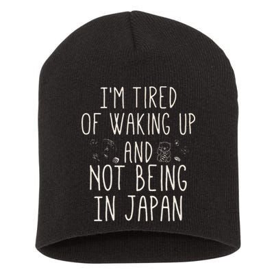 I’m Tired of Waking Up and Not Being In Japan Japanese Short Acrylic Beanie