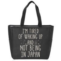 I’m Tired of Waking Up and Not Being In Japan Japanese Zip Tote Bag