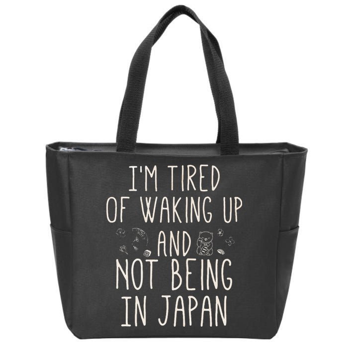 I’m Tired of Waking Up and Not Being In Japan Japanese Zip Tote Bag