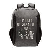 I’m Tired of Waking Up and Not Being In Japan Japanese Vector Backpack
