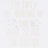 I’m Tired of Waking Up and Not Being In Japan Japanese Garment-Dyed Sweatshirt