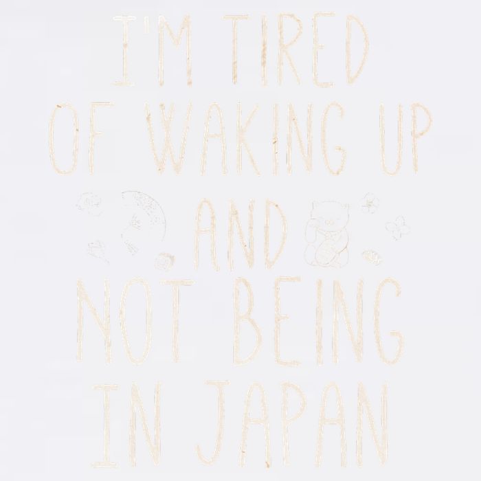 I’m Tired of Waking Up and Not Being In Japan Japanese Garment-Dyed Sweatshirt