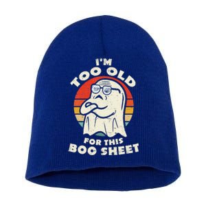 Im Too Old For This Boo Sheet Lazy Halloween Costume Ghost Short Acrylic Beanie